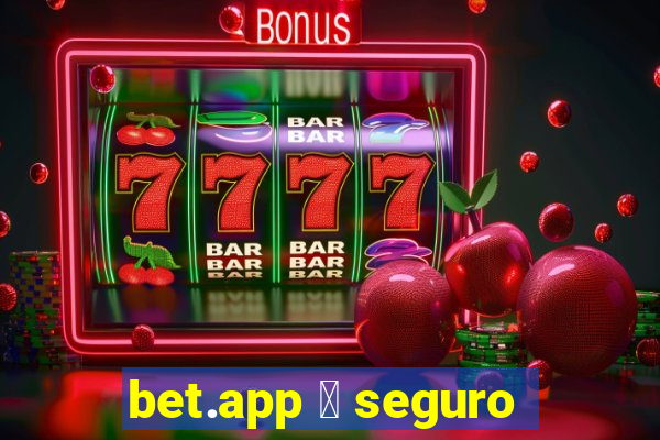 bet.app 茅 seguro