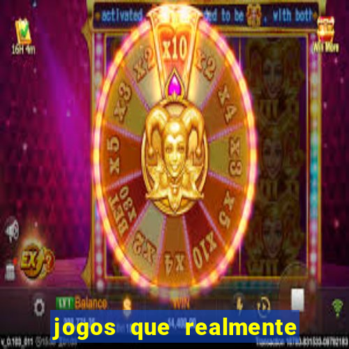 jogos que realmente ganham dinheiro de verdade