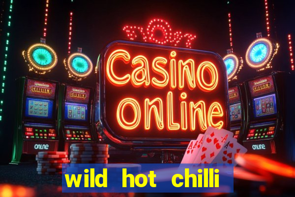 wild hot chilli reels slot