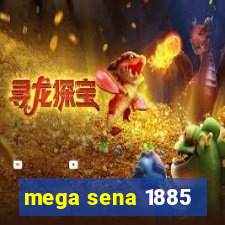 mega sena 1885