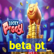 beta pt