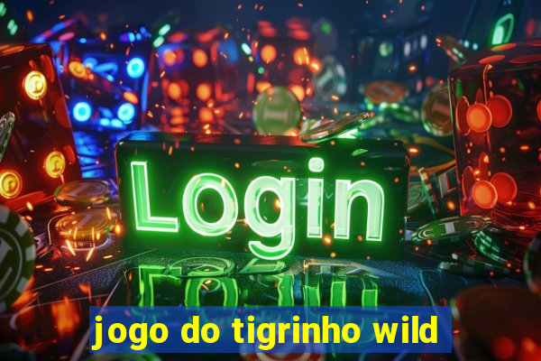 jogo do tigrinho wild