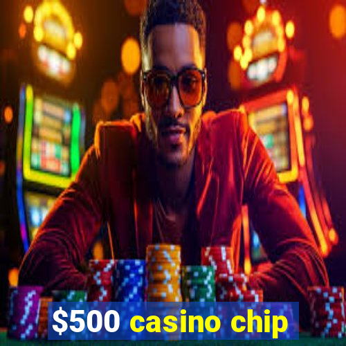 $500 casino chip