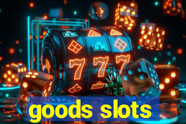 goods slots