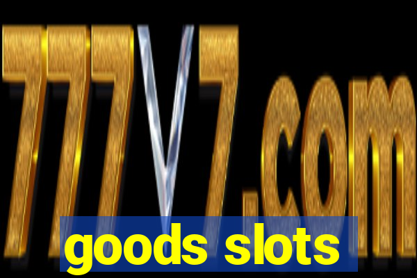 goods slots