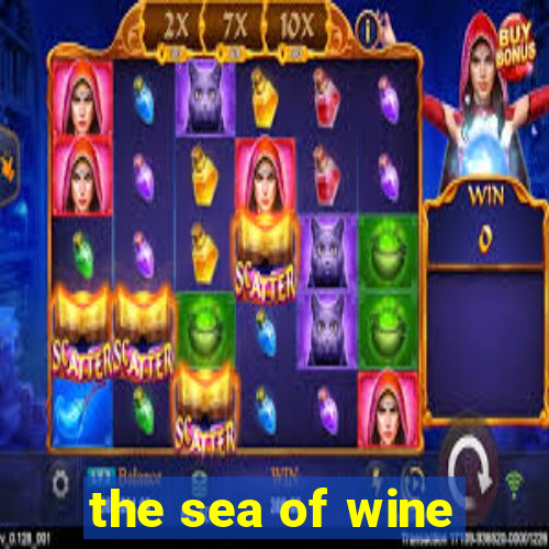 the sea of wine