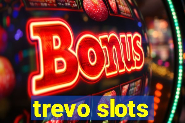 trevo slots