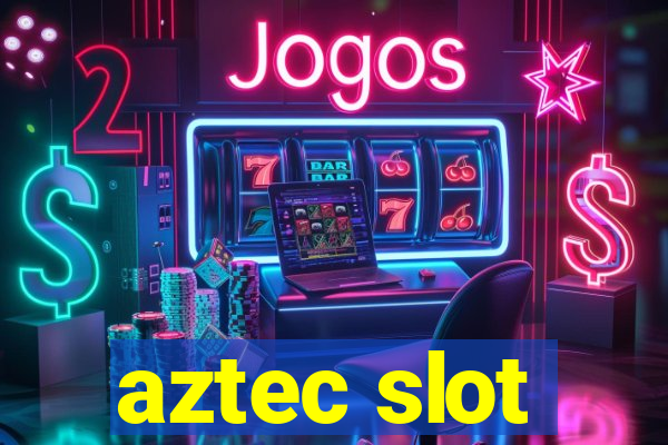 aztec slot