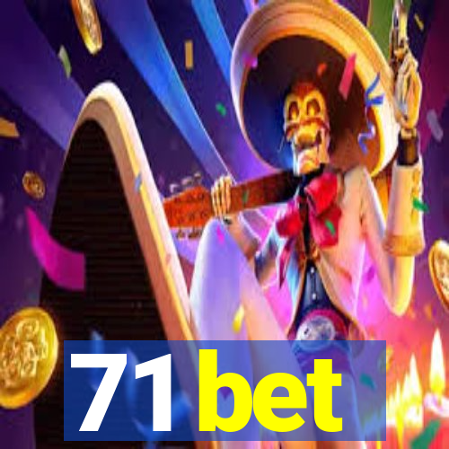 71 bet