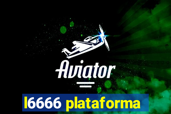 l6666 plataforma