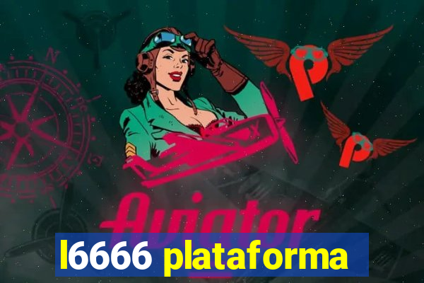 l6666 plataforma