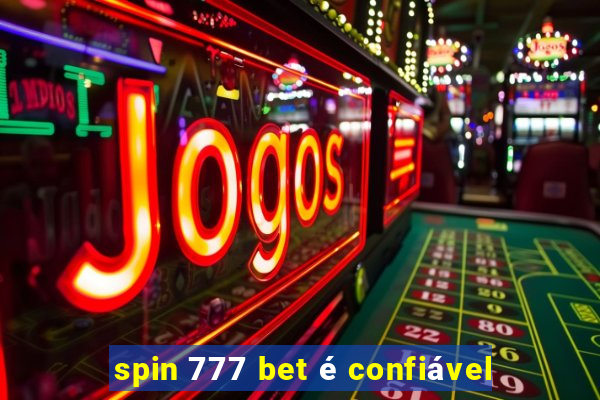 spin 777 bet é confiável