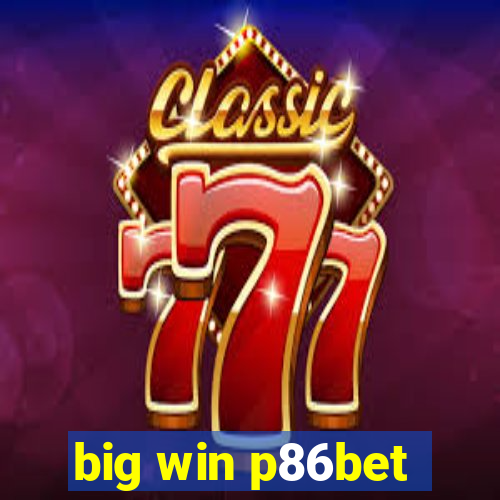 big win p86bet