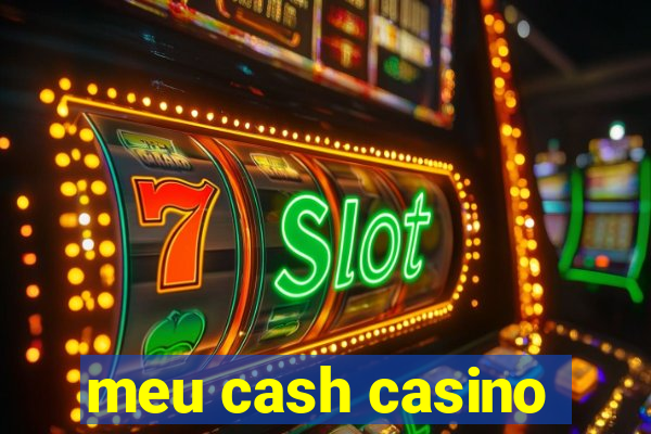 meu cash casino