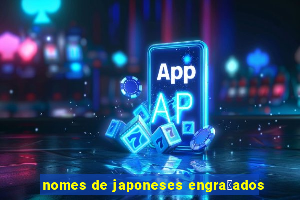 nomes de japoneses engra莽ados