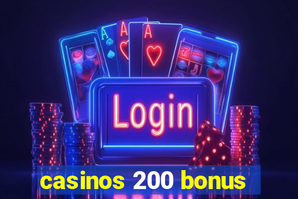 casinos 200 bonus