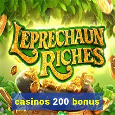 casinos 200 bonus