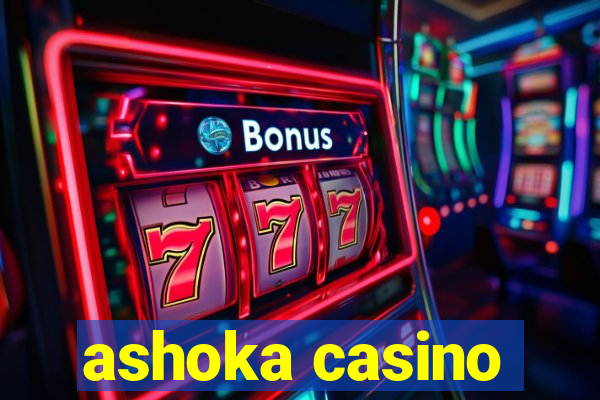 ashoka casino