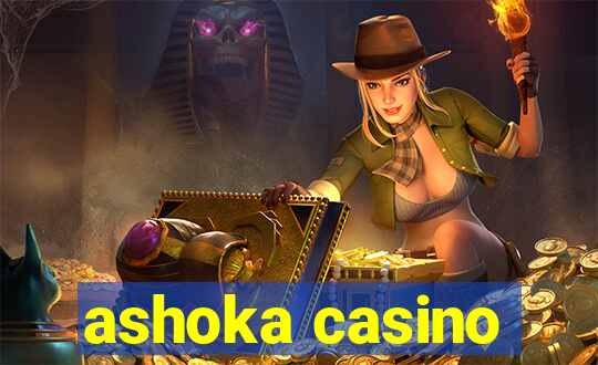 ashoka casino