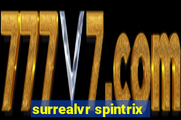 surrealvr spintrix