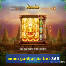 como ganhar na bet 365