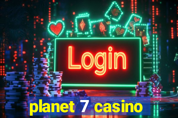 planet 7 casino