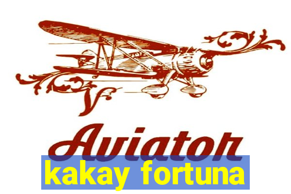 kakay fortuna