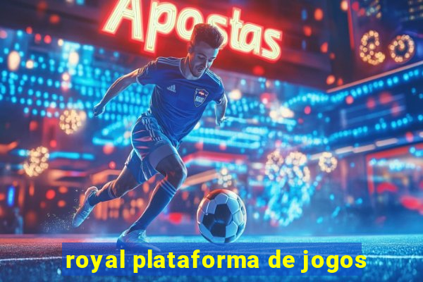 royal plataforma de jogos