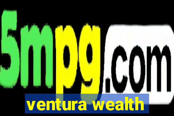 ventura wealth