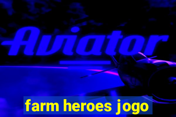 farm heroes jogo