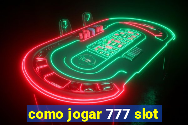 como jogar 777 slot