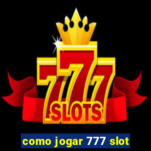 como jogar 777 slot