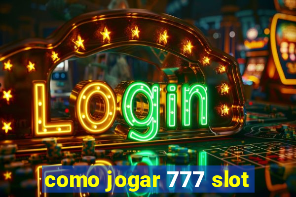 como jogar 777 slot