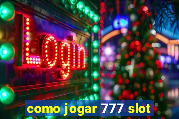 como jogar 777 slot