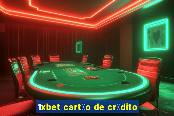 1xbet cart茫o de cr茅dito