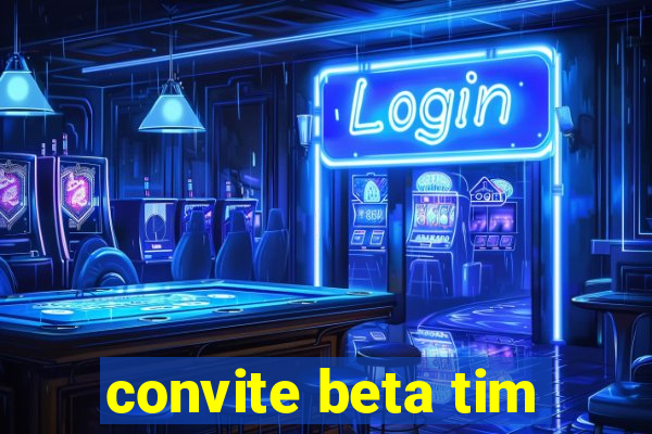 convite beta tim