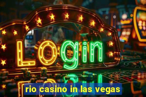 rio casino in las vegas