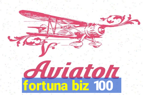 fortuna biz 100