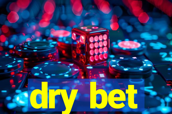 dry bet