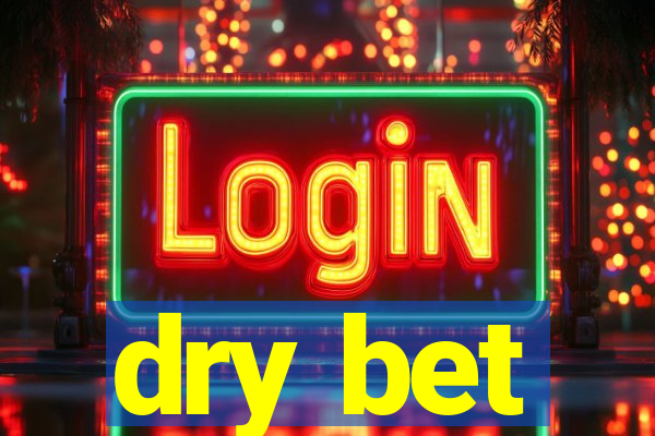 dry bet