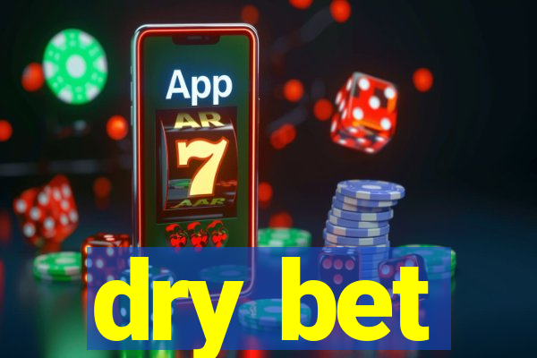 dry bet