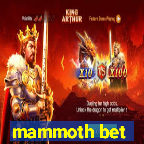 mammoth bet