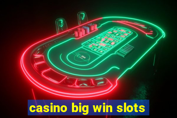 casino big win slots