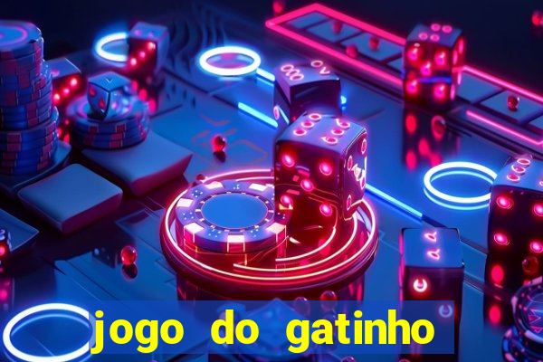 jogo do gatinho para ganhar dinheiro