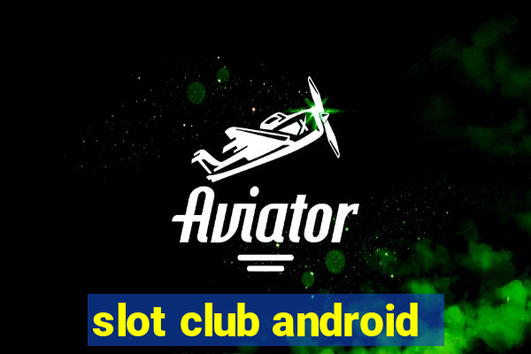 slot club android