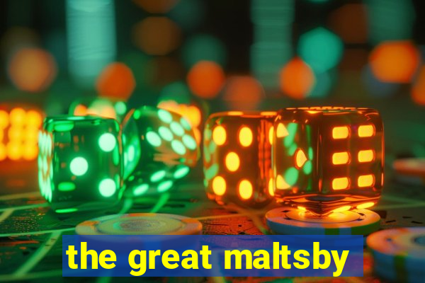 the great maltsby