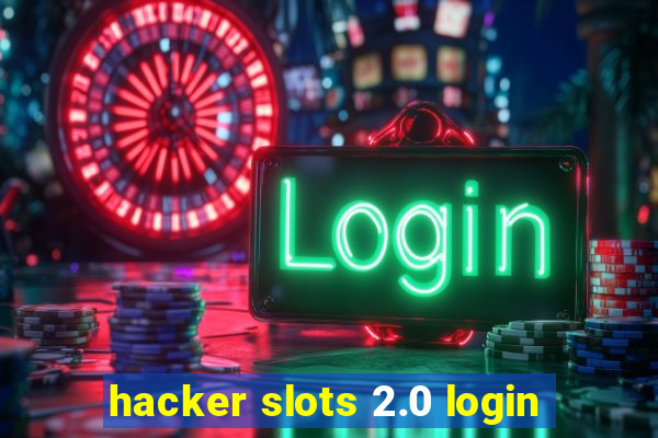 hacker slots 2.0 login