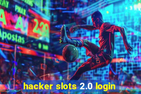 hacker slots 2.0 login