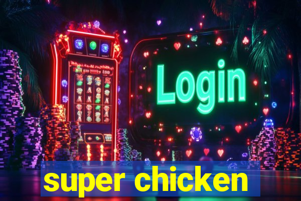 super chicken