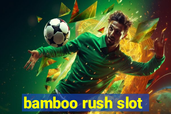 bamboo rush slot